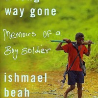 BOOK REVIEW- A LONG WAY GONE: MEMOIRS OF A BOY SOLDIER